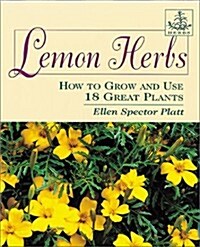 Lemon Herbs: How to Grow and Use 18 Great Plants (Paperback)