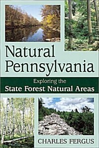 Natural Pennsylvania: Exploring the State Forest Natural Areas (Paperback, 1st)