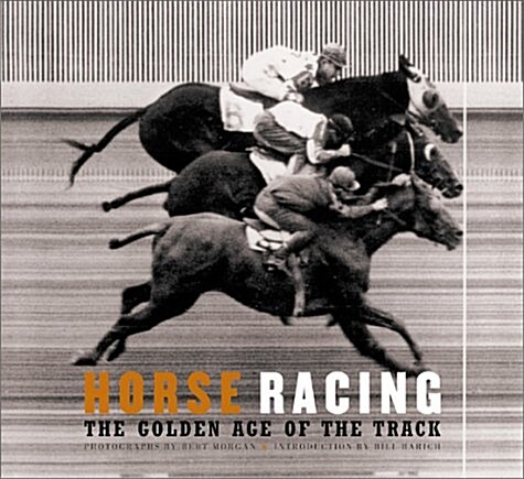 Horse Racing: The Golden Age of the Track (Hardcover, First Edition)