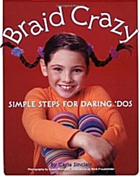 Braid Crazy: Simple Steps for Daring? Dos (Spiral-bound)