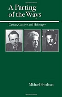 A Parting of the Ways: Carnap, Cassirer, and Heidegger (Paperback)