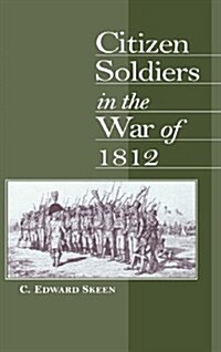 Citizen Soldiers in the War of 1812 (Hardcover)