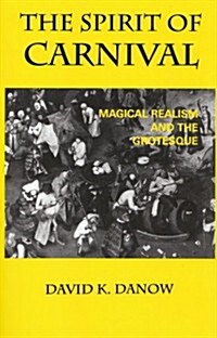 The Spirit of Carnival: Magical Realism and the Grotesque (Paperback, Revised)