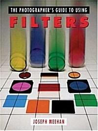 The Photographers Guide to Using Filters (Paperback, Rev Upd Su)