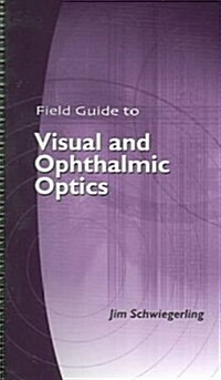 Field Guide To Visual And Ophthalmic Optics (Paperback, Spiral)