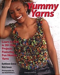 Yummy Yarns: Learn to Knit in 20+ Easy Projects Featuring Fun Novelty Yarns (Paperback)