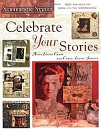 Celebrate Your Stories (Scrapbook Styles) (Paperback)