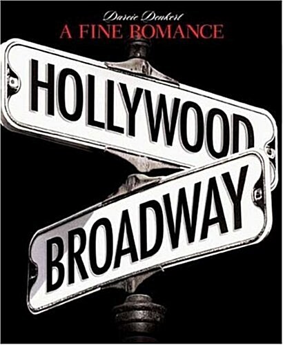 A Fine Romance: Hollywood/Broadway (The Magic. The Mahem. The Musicals.) (Hardcover, First Edition)