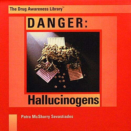 Danger: Hallucinogens (Drug Awareness Library) (Hardcover)