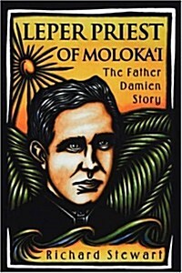 Leper Priest of Molokai: The Father Damien Story (Paperback)