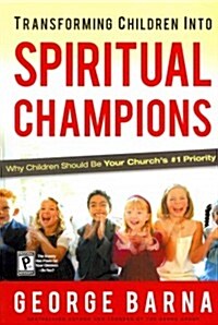 Transforming Children into Spiritual Champions (Paperback)