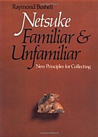 Netsuke, Familiar and Unfamiliar (Hardcover, Reprint)