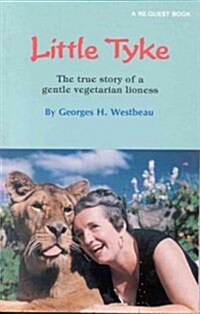 Little Tyke: The True Story of a Gentle Vegetarian Lioness (Paperback, Re-Quest)