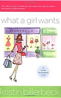 What a Girl Wants (Ashley Stockingdale, Book 3) (Paperback, Edition Unstated)