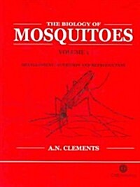 Biology of Mosquitoes, Volume 1 : Development, Nutrition and Reproduction (Hardcover)