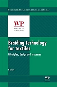 Braiding Technology for Textiles : Principles, Design and Processes (Hardcover)
