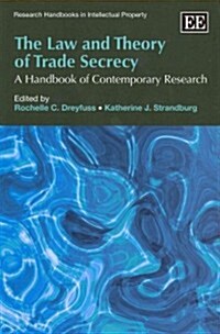 The Law and Theory of Trade Secrecy : A Handbook of Contemporary Research (Paperback)