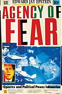 Agency of Fear : Opiates and Political Power in America (Paperback, 2 Revised edition)