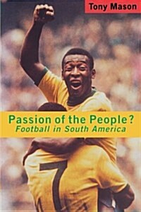 Passion of the People? : Football in South America (Paperback)