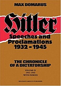 Hitler: Speeches and Proclamations, 1932-1945--The Chronicle of a Dictatorship (Vol. IV, 1941-1945) (Hitler: Speeches and Proclamations, 1932-1945) (Hardcover)