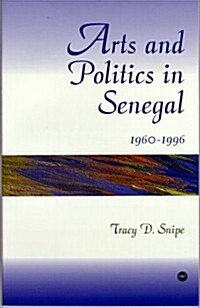 Arts and Politics in Senegal, 1960-1996 (Paperback)