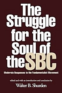 Struggle for the Soul of the SBC: Moderate Responses to the Fundamentalist Movement (Paperback)