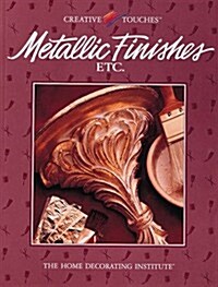 Metallic Finishes, Etc (Creative Touches) (Paperback)
