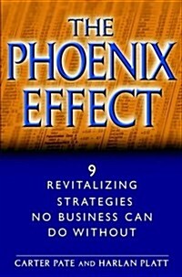 The Phoenix Effect: 9 Revitalizing Strategies No Business Can Do Without (Hardcover)