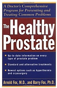 The Healthy Prostate: A Doctors Comprehensive Program for Preventing and Treating Common Problems (Paperback)