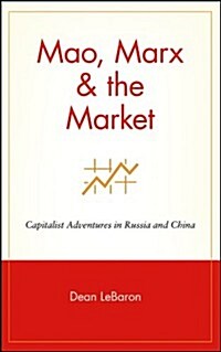 Mao, Marx & the Market: Capitalist Adventures in Russia and China (Hardcover)