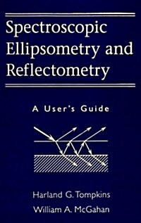 Spectroscopic Ellipsometry and Reflectometry: A Users Guide (Hardcover)