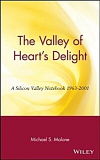 The Valley of Hearts Delight: A Silicon Valley Notebook 1963 - 2001 (Hardcover)