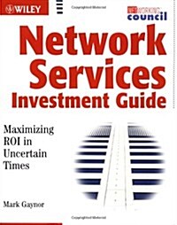 Network Services Investment Guide: Maximizing Roi in Uncertain Times (Paperback)