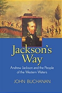 Jacksons Way: Andrew Jackson and the People of the Western Waters (Hardcover)