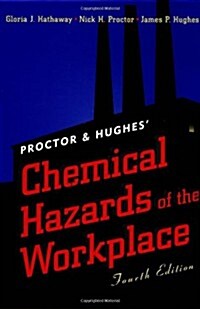 Proctor and Hughes Chemical Hazards of the Workplace, 4th Edition (Industrial Health & Safety) (Hardcover, 4th)