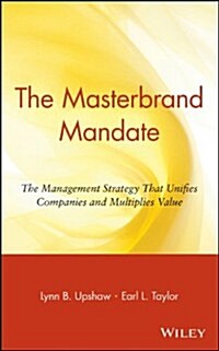 The Masterbrand Mandate: The Management Strategy That Unifies Companies and Multiplies Value (Hardcover)