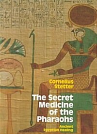 The Secret Medicine of the Pharaohs (Paperback)