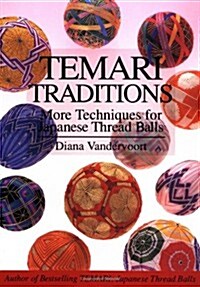 Temari Traditions: More Techniques for Japanese Thread Balls (Paperback, 3rd)