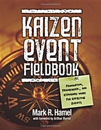 Kaizen Event Fieldbook: Foundation, Framework, and Standard Work for Effective Events (Spiral-bound)