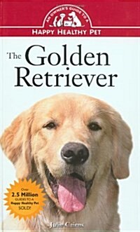 The Golden Retriever: An Owners Guide to a Happy Healthy Pet (Hardcover, 2nd)