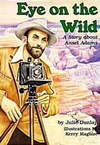 Eye on the Wild: A Story About Ansel Adams (Creative Minds Biography (Paperback)) (Paperback)