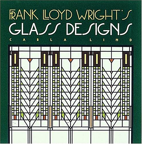 Frank Lloyd Wrights Glass Designs (Hardcover)