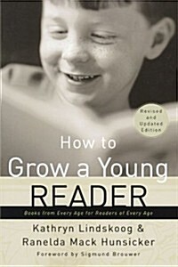 How to Grow a Young Reader: Books from Every Age for Readers of Every Age (Paperback, Updated and Exp)
