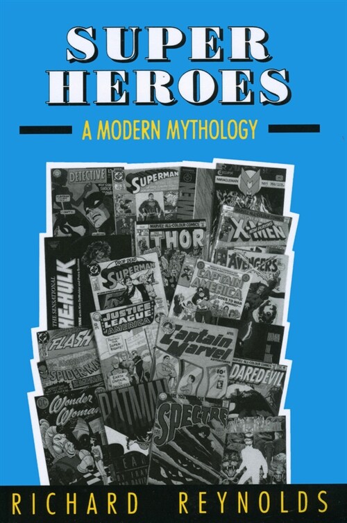 Super Heroes: A Modern Mythology (Paperback)
