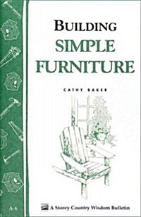 Building Simple Furniture: Storey Country Wisdom Bulletin A-06 (Paperback)
