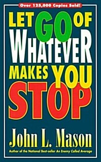 Let Go of Whatever Makes You Stop (Paperback, Revised)