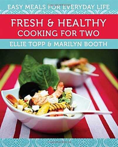 Fresh & Healthy Cooking for Two: Easy Meals for Everyday Life (Paperback)
