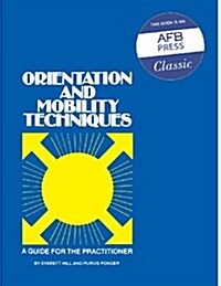 Orientation and Mobilaty Techniques: A Guide for the Practitioner (Paperback)