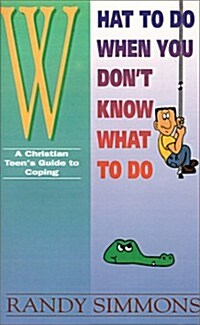 What to Do When You Dont Know What to Do (Paperback)