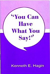 You Can Have What You Say! (Paperback)